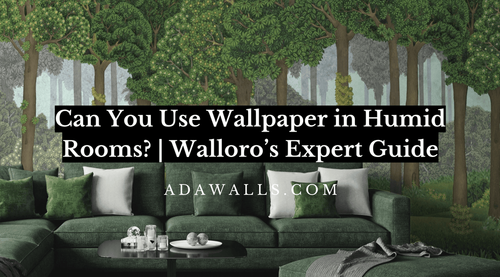 Can You Use Wallpaper in Humid Rooms? | Adawall’s Expert Guide - Adawall Wallpaper -Registered Trade Accounts Only, Wallpaper Wholesale Account