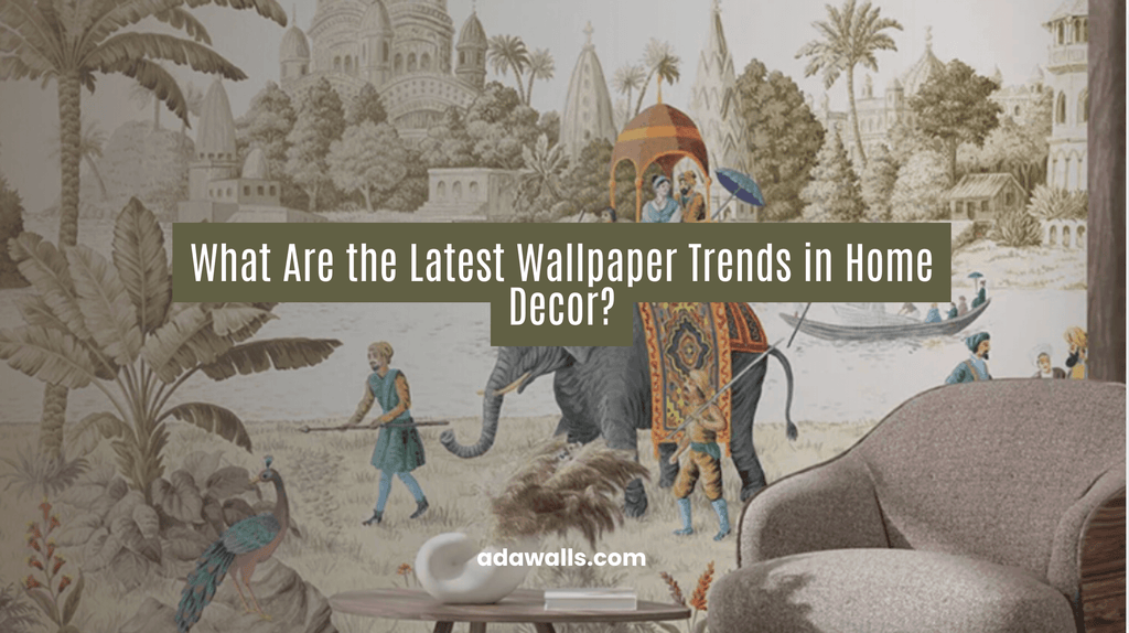 What Are the Latest Wallpaper Trends in Home Decor? - Adawall Wallpaper -Registered Trade Accounts Only, Wallpaper Wholesale Account