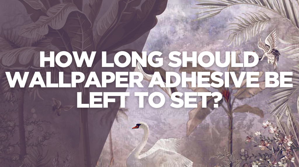 How Long Should You Let Wallpaper Adhesive Set? – Adawall Expert Guide