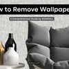 How to Remove Wallpaper? - A Comprehensive Guide by Adawall