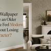 Can Wallpaper Make an Older Home Feel Modern Without Losing Character? - Adawall Wallpaper -Registered Trade Accounts Only, Wallpaper Wholesale Account