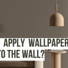 Do You Apply Wallpaper Paste to the Wall? - Adawall Wallpaper -Registered Trade Accounts Only, Wallpaper Wholesale Account