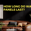 How Long Do Wall Panels Last? A Complete Guide by Walloro - Adawall Wallpaper -Registered Trade Accounts Only, Wallpaper Wholesale Account