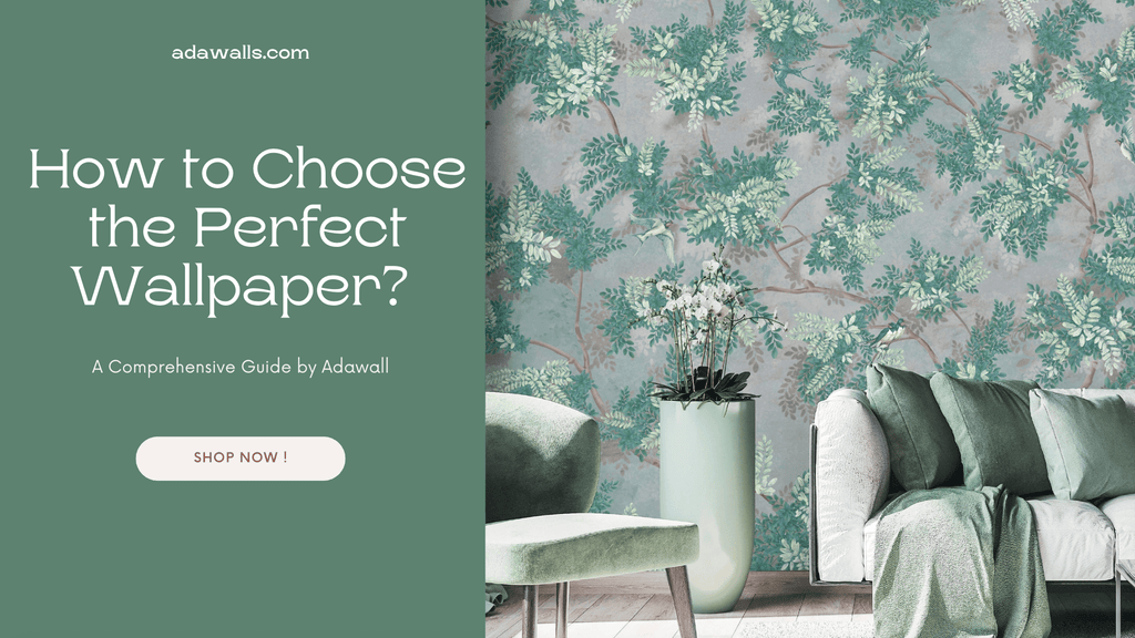 How to Choose the Perfect Wallpaper? -  A Comprehensive Guide by Adawall - Adawall Wallpaper -Registered Trade Accounts Only, Wallpaper Wholesale Account