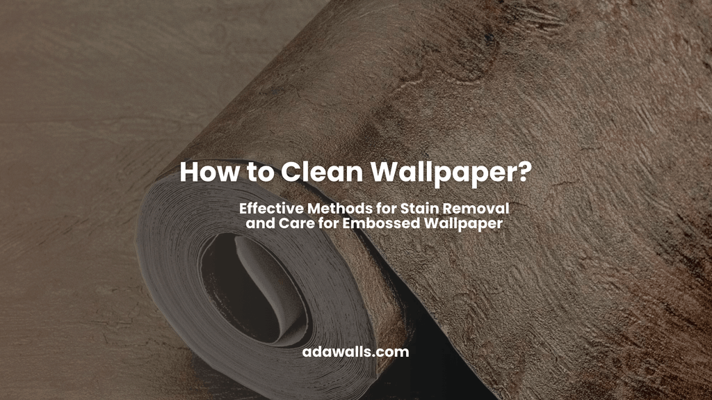 How to Clean Wallpaper: Proven Methods for Removing Stains from Embossed Wallpaper | Adawall Guide - Adawall Wallpaper -Registered Trade Accounts Only, Wallpaper Wholesale Account