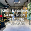 Should You Hire A Pro When Installing Wallpaper? - Adawall Wallpaper -Registered Trade Accounts Only, Wallpaper Wholesale Account