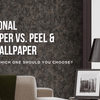 Traditional Wallpaper vs. Peel & Stick Wallpaper: Which One Should You Choose? - Adawall Wallpaper -Registered Trade Accounts Only, Wallpaper Wholesale Account