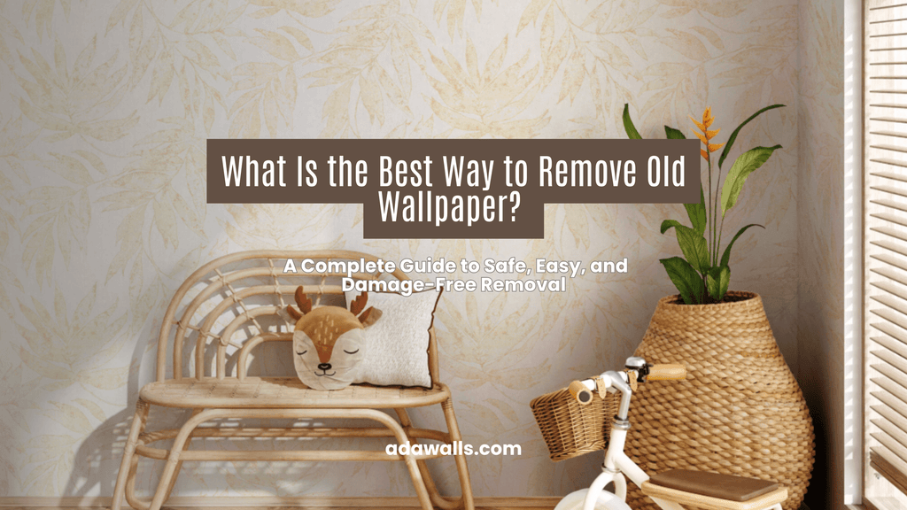 What Is the Best Way to Remove Old Wallpaper? A Complete Guide to Safe, Easy, and Damage-Free Removal — Adawall - Adawall Wallpaper -Registered Trade Accounts Only, Wallpaper Wholesale Account