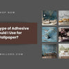 What Type of Adhesive Should I Use for Wallpaper? - Adawall Wallpaper -Registered Trade Accounts Only, Wallpaper Wholesale Account